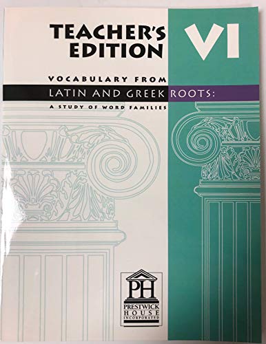 Teacheris Edition, Vocabulary From Latin and Greek Roots: A Study of Word Families, Level VI