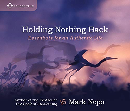 Holding Nothing Back: Essentials for an Authentic Life