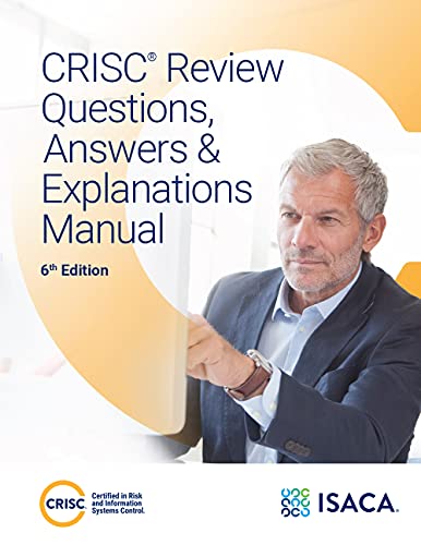 CRISC Review Questions, Answers and Explanations, 6th Edition