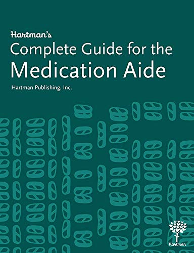 Hartmans Complete Guide for the Medication Aide