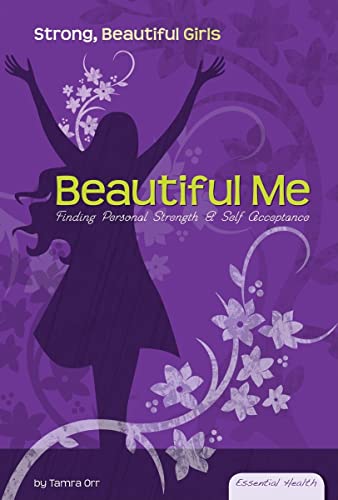 Beautiful Me : Finding Personal Strength and Self Acceptance