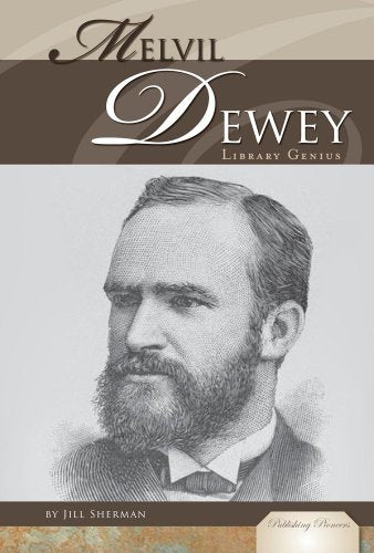 Melvil Dewey: Library Genius (Publishing Pioneers)