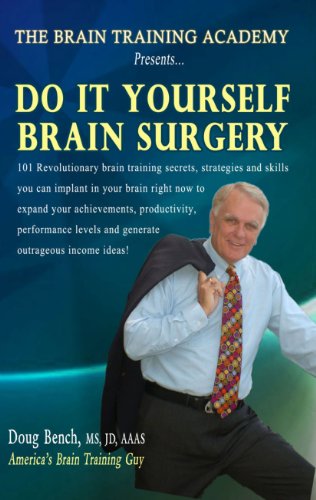Do It Yourself Brain Surgery (The Brain Apples Blueprint)