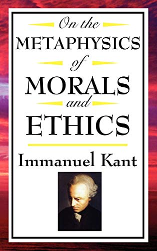 On the Metaphysics of Morals and Ethics