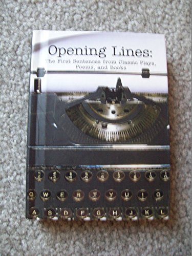 Opening Lines: The First Sentences from Classic Plays, Poems, and Books