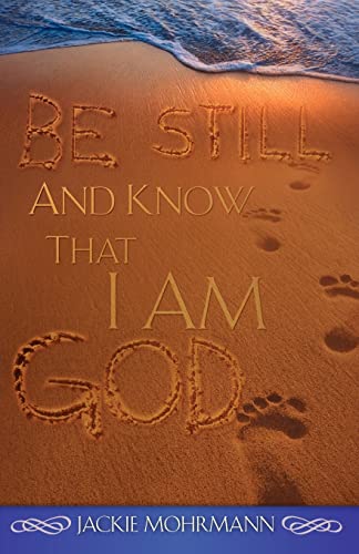 Be Still and Know That I Am God