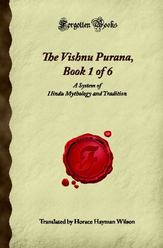 The Vishnu Purana, Book 1 of 6: A System of Hindu Mythology and Tradition (Forgotten Books)