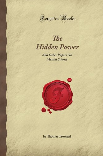 The Hidden Power: And Other Papers On Mental Science (Forgotten Books)