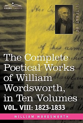 The Complete Poetical Works of William Wordsworth, in Ten Volumes - Vol. VIII