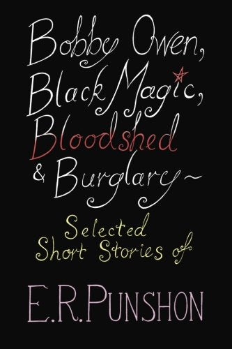 Bobby Owen, Black Magic, Bloodshed & Burglary: Selected Short Stories of E. R. Punshon