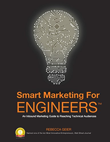 Smart Marketing for Engineers: An Inbound Marketing Guide to Reaching Technical Audiences