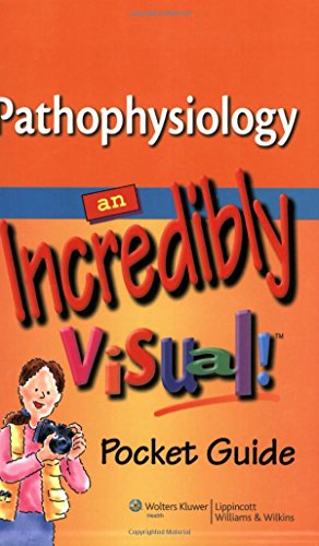 Pathophysiology: An Incredibly Visual! Pocket Guide
