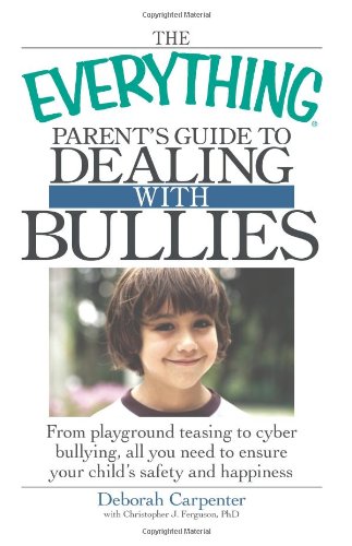 The "Everything" Parent's Guide to Dealing with Bullies