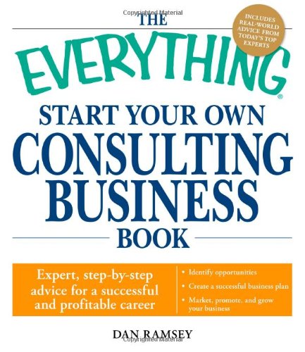 The "Everything" Start Your Own Consulting Business Book