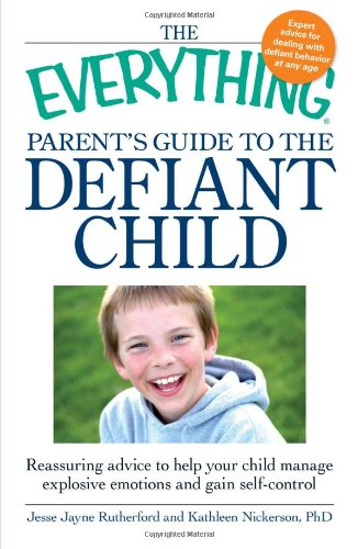 The "Everything" Parent's Guide to the Defiant Child