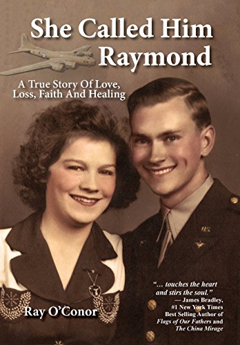 She Called Him Raymond A True Story Of Love, Loss, Faith And Healing