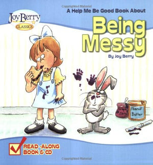 A Help Me Be Good Book about Being Messy