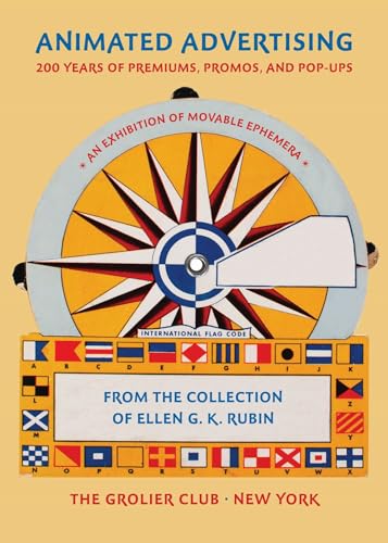Animated Advertising  200 Years of Premiums, Promos, and Popups, from the Collection of Ellen G. K. Rubin
