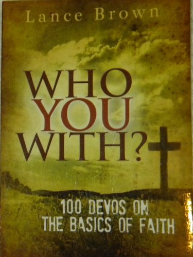 Who You With? 100 Devos on the Basics of Faith