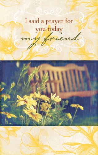 I Said A Prayer for You Today My Friend