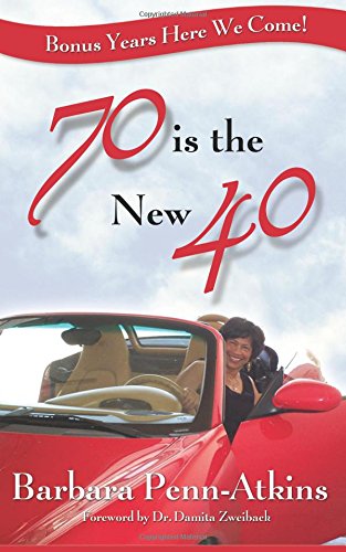 70 Is the New 40- Bonus Years Here We Come!