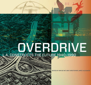 Overdrive  L.A Constructs the Future, 19401990