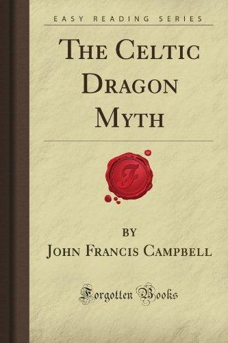 The Celtic Dragon Myth (Forgotten Books)