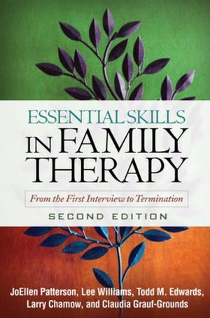 Essential Skills in Family Therapy, Second Edition