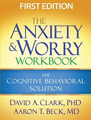 The Anxiety and Worry Workbook, First Edition