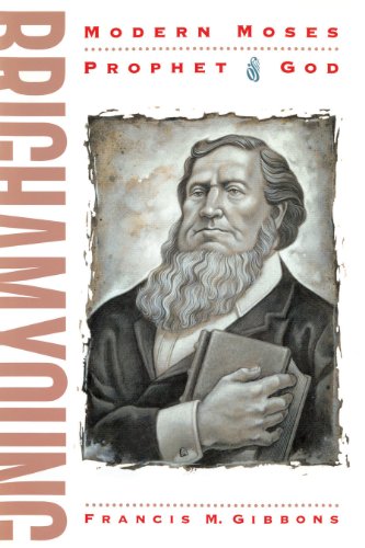 Brigham Young: Modern Moses, Prophet of God