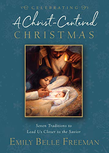 A CHRIST-CENTERED CHRISTMAS: 7 TRADITIONS TO LEAD US CLOSER TO SAVIOR