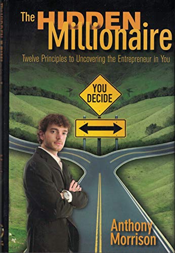 The Hidden Millionaire - Twelve Principles to Uncovering the Entrepreneur in You
