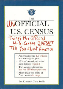 The Unofficial U.S. Censuss: Things the Official U.S. Census Doesn't Tell You About America 