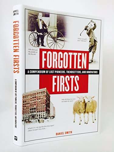 Forgotten Firsts: A Compendium of Lost Pioneers, Trend-Setters and Innovators