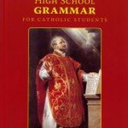 High School Grammar for Catholic Students - Seton Press 2013 Edition