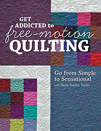 Get Addicted To Free Motion Quilting