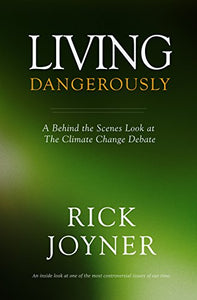 Living Dangerously: A Behind the Scenes Look at The Climate Change Debate 