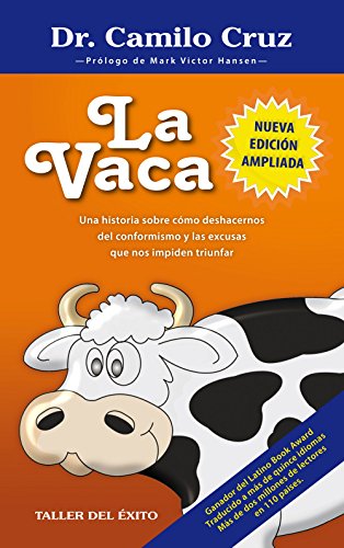 La Vaca: Una Historia Sobre como Deshacernos del Conformismo y las Excusas que nos Impiden Triunfar