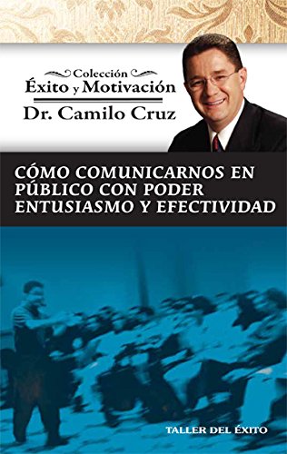 Como Comunicarnos en publico con poder entusiasmo y efectividad  Coleccion Exito y Motivacion