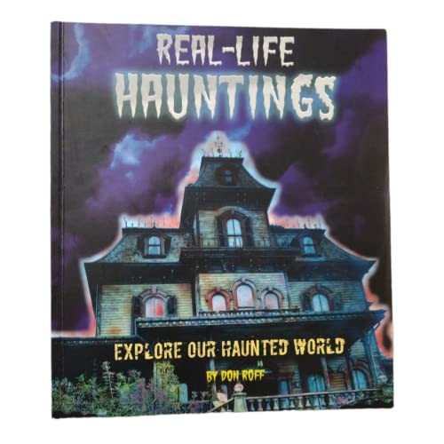 REAL-LIFE HAUNTINGS, Explore Our Haunted World