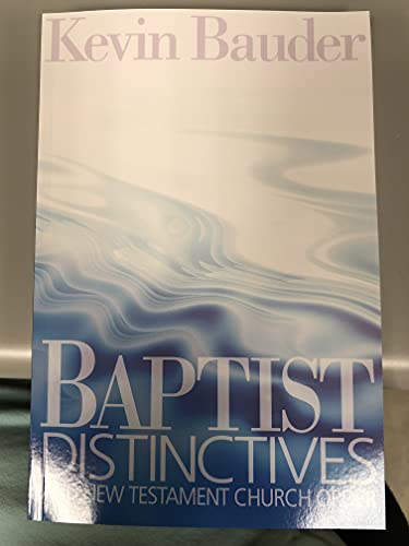 Baptist Distinctives and New Testament Church Order