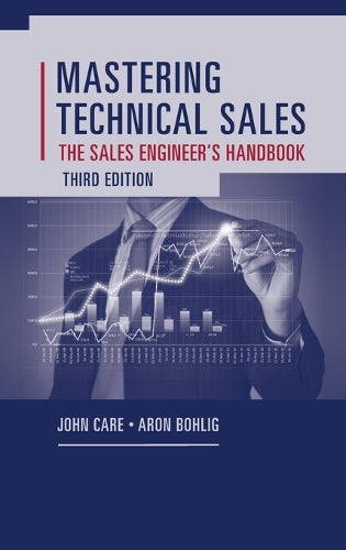 Mastering Technical Sales: The Sales Engineer's Handbook, Third Edition