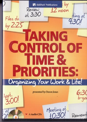 Taking Control of Time & Priorities: Organizing Your Work & Life!