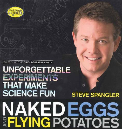 Naked Eggs and Flying Potatoes