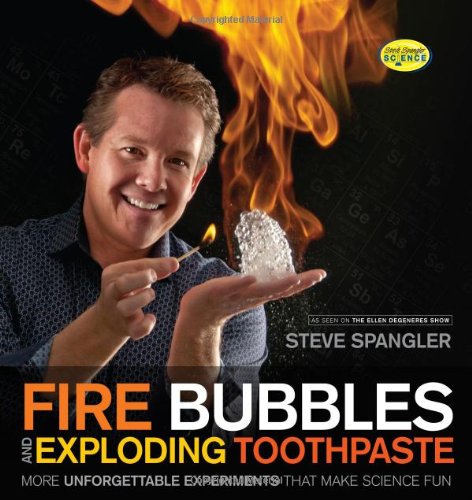 Fire Bubbles and Exploding Toothpaste