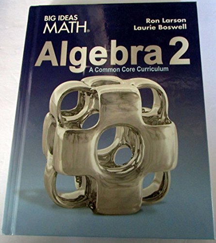 Big Ideas Math HS Algebra 2: A Common Core Curriculum, Student Edition