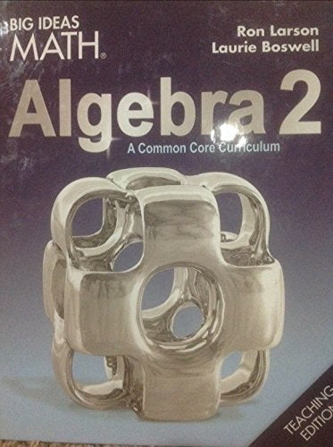 Big Ideas Math Algebra 2: A Common Core Curriculum, Teaching Edition