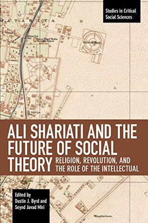 Ali Shariati And The Future Of Social Theory