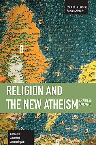 Religion And The New Atheism: A Critical Appraisal