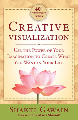 Creative Visualization 4oth Anniversary Ed